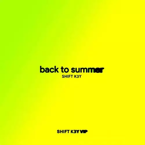 Shift K3y - Back To Summer (Shift K3Y VIP)