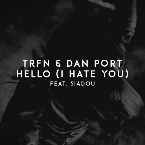 TRFN & Dan Port & Siadou - Hello (I Hate You)