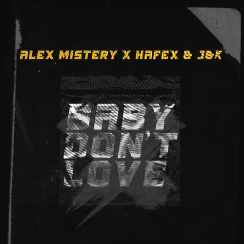 Alex Mistery feat. Hafex & J&K - Baby Don’t Love