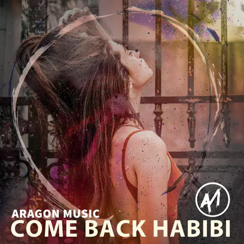 Aragon Music - Come Back Habibi