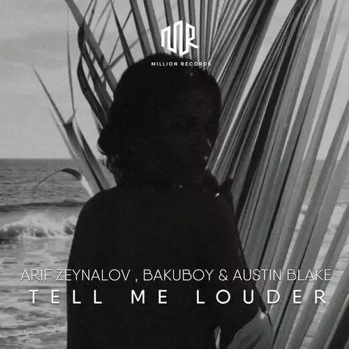 Arif Zeynalov & BakuBoy & Austin Blake - Tell Me Louder