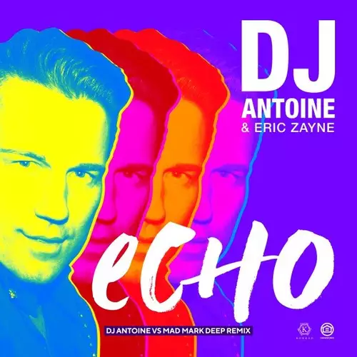 DJ Antoine & Eric Zayne - Echo (DJ Antoine vs Mad Mark Deep Remix)