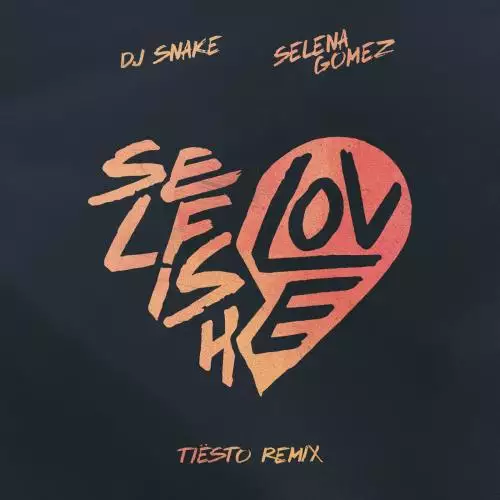 DJ Snake feat. Selena Gomez - Selfish Love (Tiesto Remix)