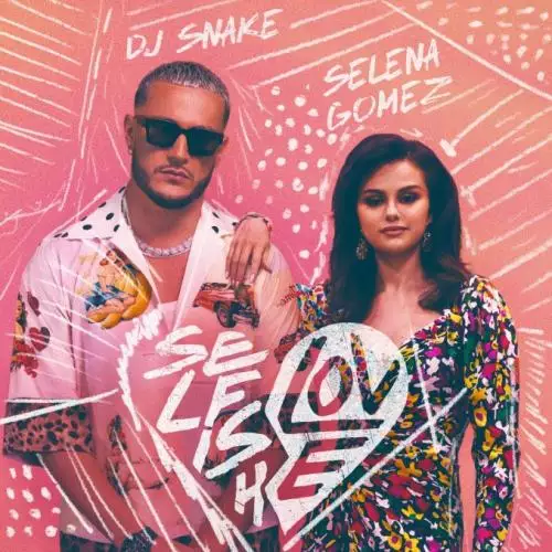 DJ Snake feat. Selena Gomez - Selfish Love