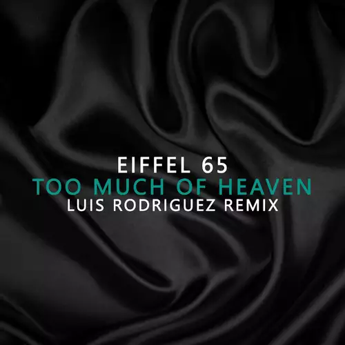 Eiffel 65 - Too Much Of Heaven Luis Rodriguez Remix (Luis Rodriguez Remix)