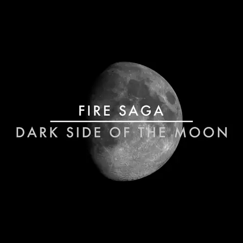 Fire Saga - Dark Side Of The Moon