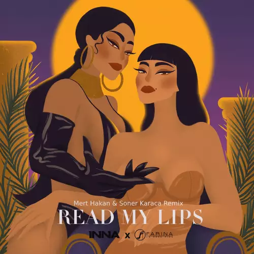 Inna & Farina - Read My Lips (Mert Hakan & Soner Karaca Remix)
