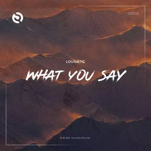 Lounatic - What You Say