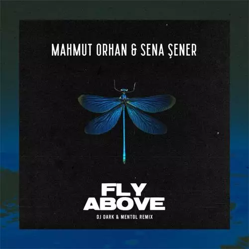 Mahmut Orhan feat. Sena Sener - Fly Above (DJ Dark and Mentol Remix)
