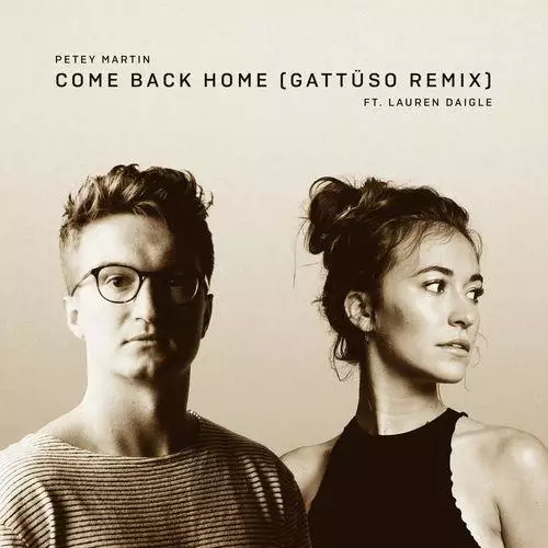 Petey Martin & Lauren Daigle - Come Back Home (GATTÜSO Remix)
