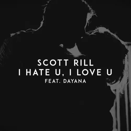 Scott Rill feat. Dayana - I Hate U I Love U
