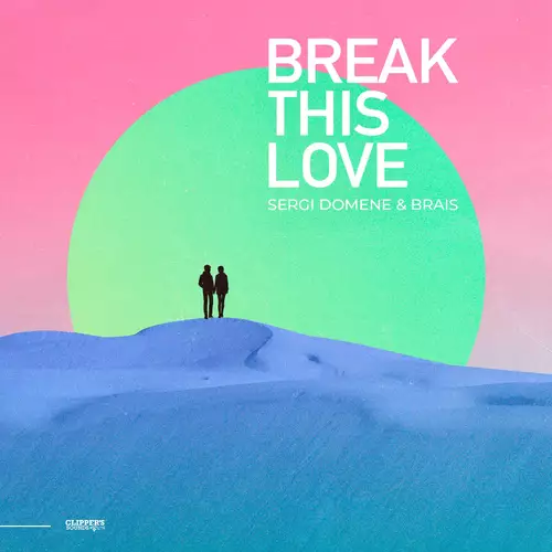 Sergi Domene & Brais - Break This Love (Radio Edit)