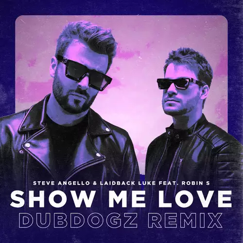 Steve Angello & Laidback Luke & Dubdogz feat. Robin S - Show Me Love (Dubdogz Remix)