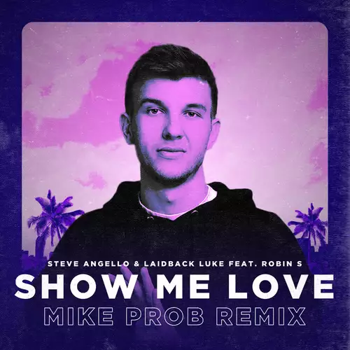 Steve Angello & Laidback Luke & Mike Prob feat. Robin S - Show Me Love (Mike Prob Remix)