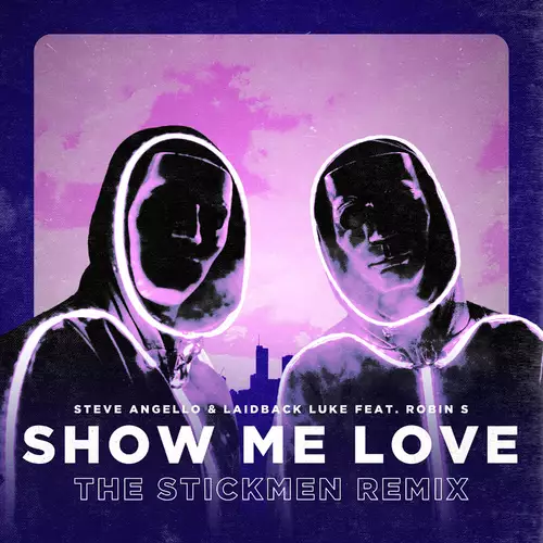 Steve Angello & Laidback Luke & The Stickmen feat. Robin S - Show Me Love (The Stickmen Remix)