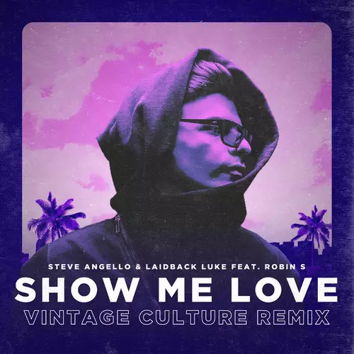 Steve Angello & Laidback Luke & Vintage Culture feat. Robin S - Show Me Love (Vintage Culture Remix)