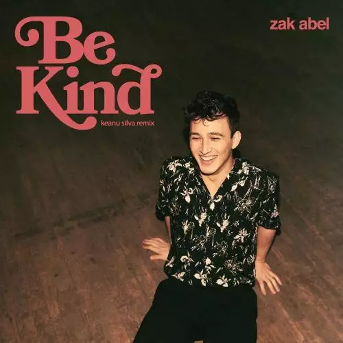 Zak Abel &  Keanu Silva - Be Kind (Keanu Silva Remix)