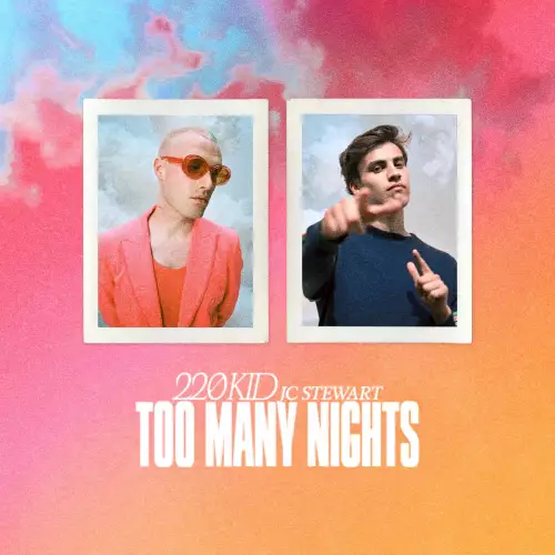 220 KID & Jc Stewart - Too Many Nights