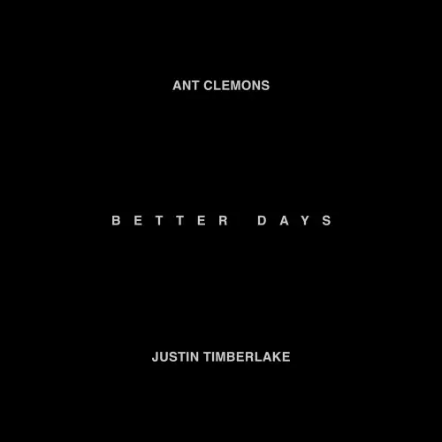 Ant Clemons & Justin Timberlake - Better Days