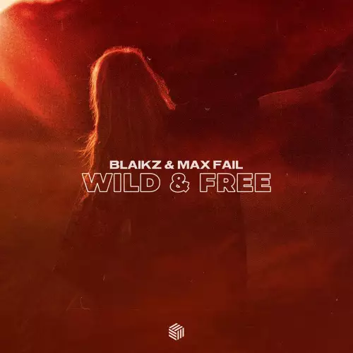 Blaikz & Max Fail - Wild & Free