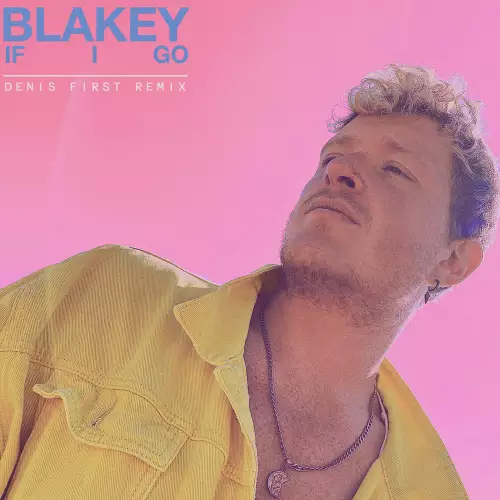 Blakey & Denis First - If I Go (Denis First Remix)