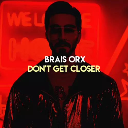 Brais Orx - Don’t Get Closer