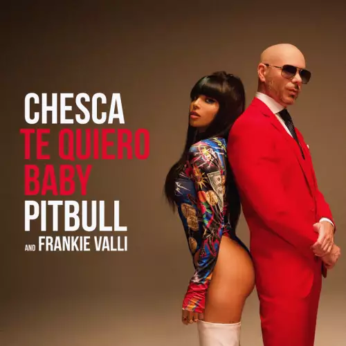 Chesca & Pitbull & Frankie Valli - Te Quiero Baby (I Love You Baby)