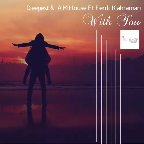 Deepest & AMHouse & Ferdi Kahraman - With You