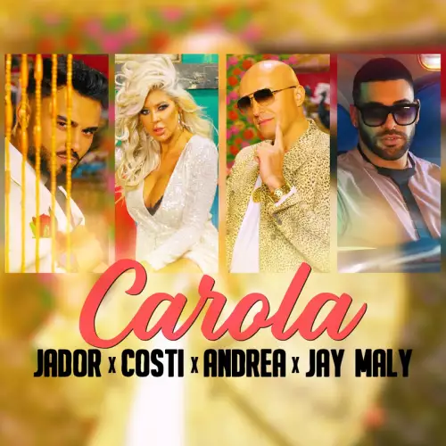 Jador & Costi & Andrea & Jay Maly - Carola