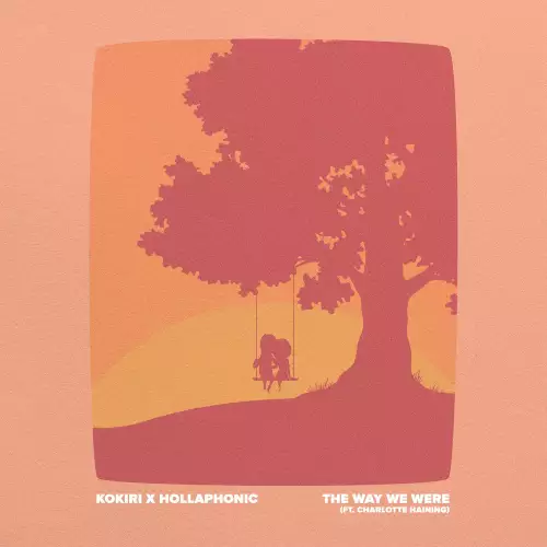 Kokiri & Hollaphonic feat. Charlotte Haining - The Way We Were