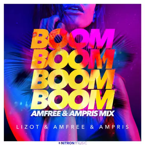 Lizot & Amfree & Ampris - Boom Boom Boom Boom (Amfree & Ampris Mix)