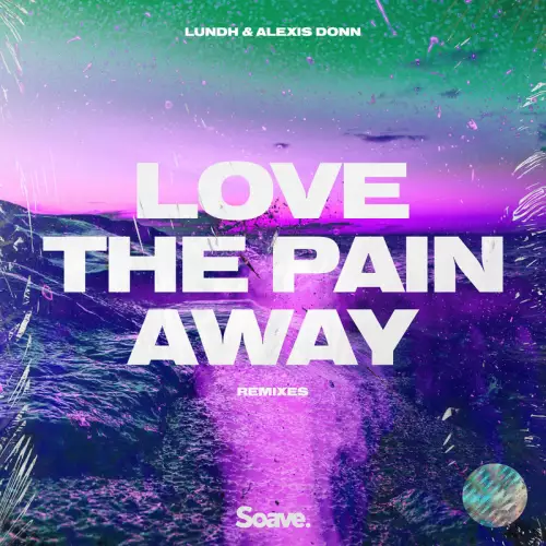 Lundh & Alexis Donn - Love The Pain Away (Rayasa & Tropix Remix)