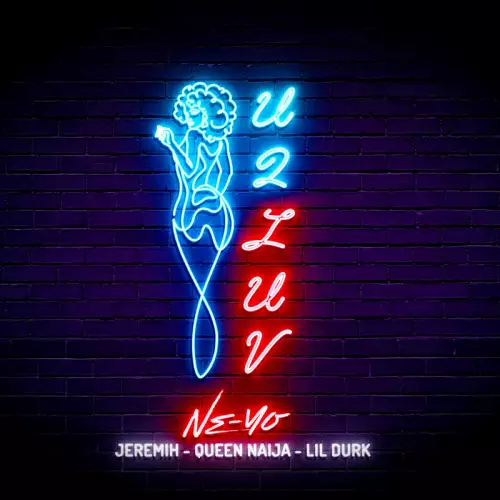 Ne-Yo feat. Jeremih, Queen Naija & Lil Durk - U 2 Luv (Remix)