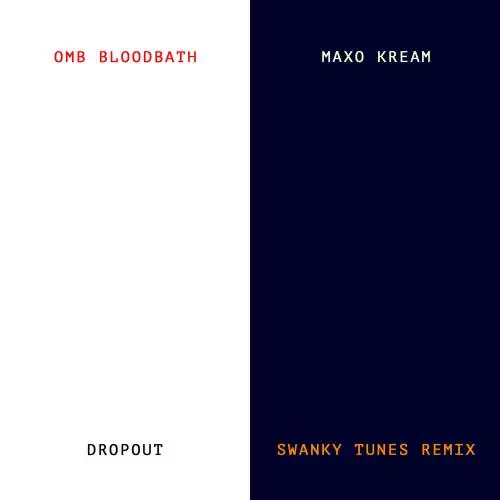 OMB Bloodbath, Maxo Kream - Dropout (Swanky Tunes Remix)