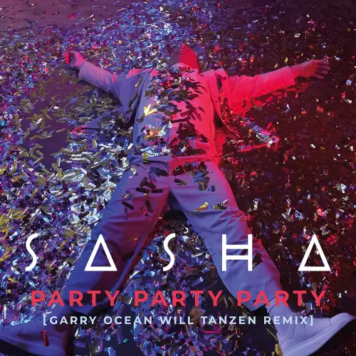 Sasha - PARTY PARTY PARTY (Garry Ocean Will Tanzen Remix)
