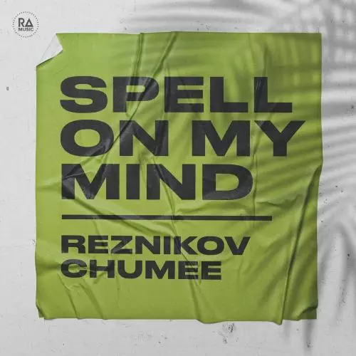 Reznikov feat. Chumee - Spell On My Mind
