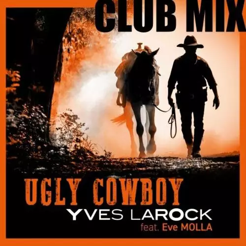 Yves Larock feat. Eve Molla - Ugly Cowboy (Club Mix)