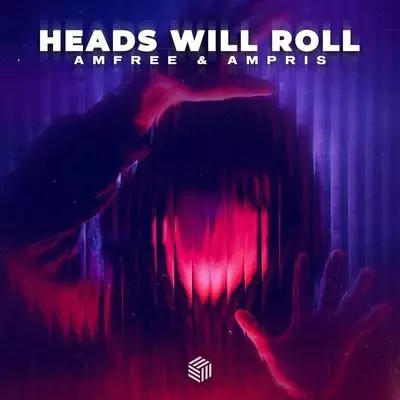 Amfree, Ampris - Heads Will Roll