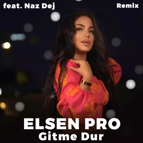 Elsen Pro feat. Naz Dej - Gitme Dur (Remix)