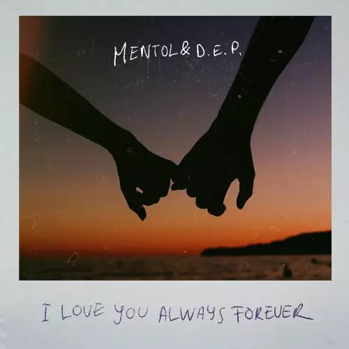 Mentol feat. D.E.P. - I Love You Always Forever