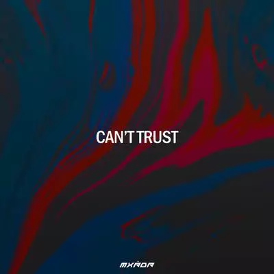 Download and listen to music for free in mp3 MXŘDR - Can't Trust