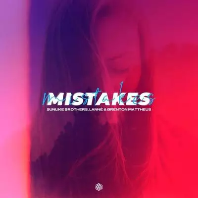 Download and listen to music for free in mp3 Sunlike Brothers, LANNÉ, Brenton Mattheus - Mistakes