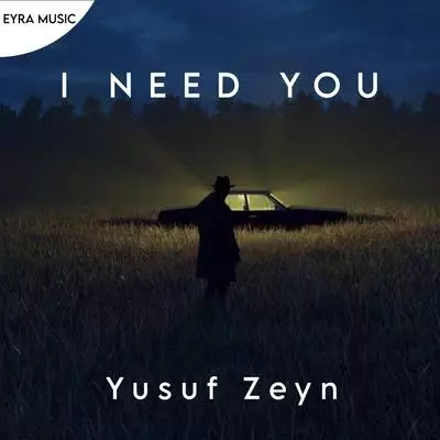 Yusuf Zeyn - I Need You