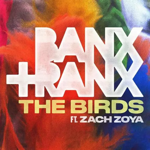 Banx & Ranx feat. Zach Zoya - The Birds