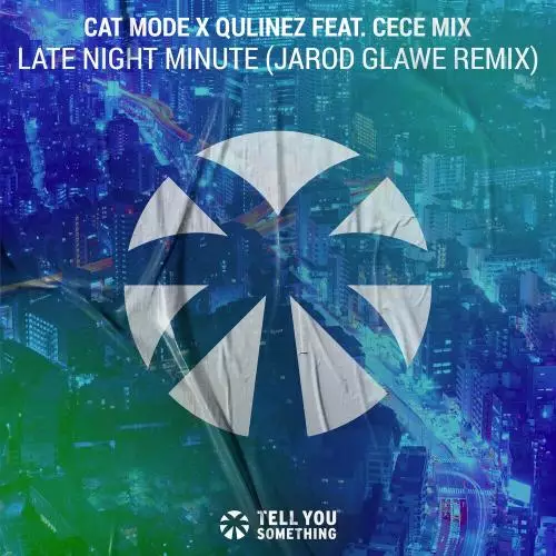Cat Mode & Qulinez feat. Cece Mix - Late Night Minute (Jarod Glawe Remix)