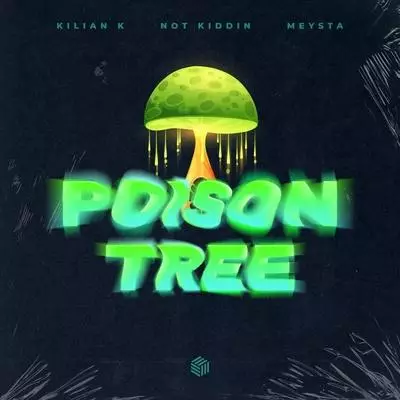 Kilian K, Not Kiddin, MEYSTA - Poison Tree