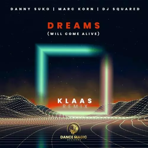 Klaas, Marc Korn & Danny Suko feat. Dj Squared - Dreams (Will Come Alive) (Klaas Remix)