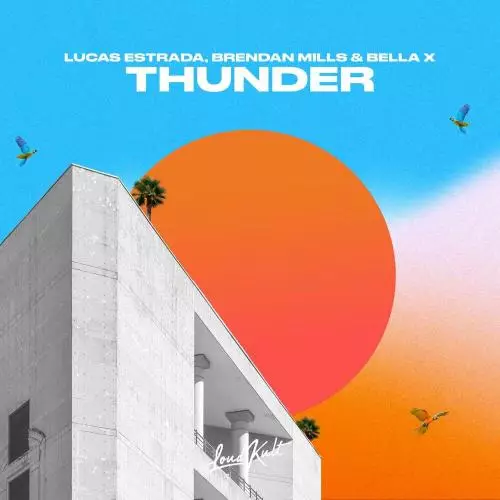 Lucas Estrada, Brendan Mills & Bella X feat. Lrmeo - Thunder