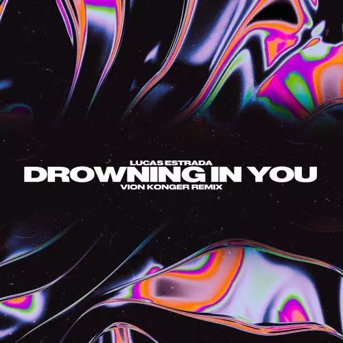 Lucas Estrada & Vion Konger - Drowning In You (Vion Konger Remix)