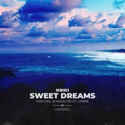Max Fail, Kanslor feat. LYNNE - Sweet Dreams (Exhale Remix)